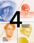 Image for 4 Baushausmadels : Gertrud Arndt, Marianne Brandt, Margarete Heymann, Margaretha Reich