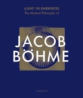 Image for Light in Darkness : The Mystical Philosophy of Jacob Boehme