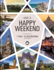 Image for Happy Weekend : 1 Year - 52 Destinations - All over Europe