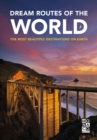 Image for Dream Routes of the World : The Most Beautiful Destinations on Earth