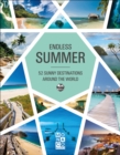 Image for Endless Summer : 52 Sunny Destinations Around the World