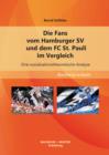 Image for Die Fans vom Hamburger SV und dem FC St. Pauli im Vergleich: Eine sozialisationstheoretische Analyse