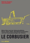 Image for Le Corbusier. Beton Brut und der Unbeschreibliche Raum (1940 – 1965)
