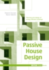 Image for Passive house design  : planning and design of energy-efficient buildings
