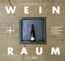 Image for Wein und Raum : Architektonische Konzepte zum Prasentieren, Probieren und Genießen