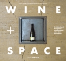 Image for Wine and Space: Architectural design for vinotheques, wine bars and shops