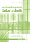 Image for Gebaudeintegrierte Solartechnik : Photovoltaik und Solarthermie – Schlusseltechnologien fur das zukunftsfahige Bauen