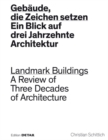Image for Gebaude, die Zeichen setzen / Landmark Buildings : Ein Blick in drei Jahrzehnte Architektur / A Review of Three Decades of Architecture