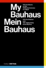 Image for My Bauhaus  : 100 architects on the 100th anniversary of a myth