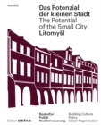 Image for Litomysl. Das Potenzial der kleinen Stadt – Litomysl. The Potential of the Small City