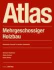 Image for Atlas Mehrgeschossiger Holzbau : Grundlagen - Konstruktionen - Beispiele
