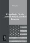 Image for Kriegslieder Fur Die Deutsch-Amerikanischen Kampfer