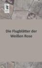 Image for Die Flugblatter Der Weissen Rose