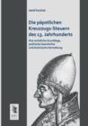 Image for Die Papstlichen Kreuzzugs-Steuern Des 13. Jahrhunderts