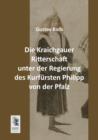 Image for Die Kraichgauer Ritterschaft Unter Der Regierung Des Kurfursten Philipp Von Der Pfalz
