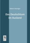 Image for Das Deutschtum Im Ausland : History, Justice, Faith, Prejudice