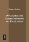 Image for Drei Aramaische Papyrusurkunden Aus Elephantine