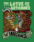 Image for The Lotus And The Artichoke - Indochinese : A culinary adventure with over 50 vegan recipes