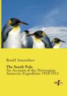 Image for The South Pole : An Account of the Norwegian Antarctic Expedition 1910-1912