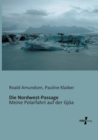 Image for Die Nordwest-Passage : Meine Polarfahrt auf der Gjoea