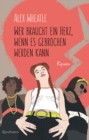 Image for Wer braucht ein Herz, wenn es gebrochen werden kann