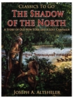Image for Shadow of the North / A Story of Old New York and a Lost Campaign
