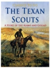 Image for Texan Scouts / A Story of the Alamo and Goliad
