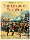 Image for Lords of the Wild / A Story of the Old New York Border