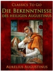 Image for Die Bekenntnisse des heiligen Augustinus