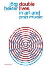 Image for Double Lives in Art and Pop Music