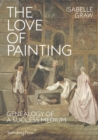 Image for The Love of Painting – Genealogy of a Success Medium