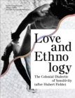 Image for Love and Ethnology : The Colonial Dialectic of Sensitivity (after Hubert Fichte)