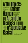 Image for Artful objects  : Graham Harman on art and the business of speculative realism