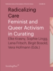 Image for Radicalizing care  : feminist and queer activism in curating