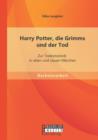 Image for Harry Potter, die Grimms und der Tod : Zur Todesmotivik in alten und neuen Marchen