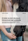 Image for Pferde in der Erlebnispadagogik mit Kindern : Sozialarbeiterische Handlungsmoeglichkeiten von tiergestutzten Interventionen