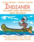 Image for Indianer - Das grosse Lieder-Geschichten-Spiele-Bastelbuch : Singen, reiten, kochen, erzahlen, tanzen, feiern, trommeln und kreativ sein mit vielen tollen und einfachen Indianer-Aktionen fur Kinder