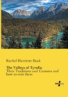 Image for The Valleys of Tyrolia : Their Traditions and Customs and how to visit them