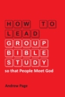 Image for How to Lead Group Bible Study so that People Meet God