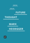 Image for Introduction to a Future Way of Thought : On Marx and Heidegger