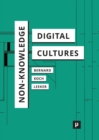 Image for Non-Knowledge and Digital Cultures