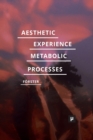 Image for Aesthetic Experience of Metabolic Processes