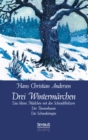 Image for Drei Wintermarchen: Das kleine Madchen mit den Schwefelholzern, Der Tannenbaum, Die Schneekonigin