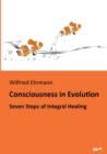 Image for Consciousness in Evolution : Seven Steps of Integral Healing
