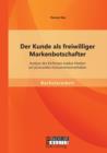 Image for Der Kunde als freiwilliger Markenbotschafter : Analyse des Einflusses starker Marken auf prosoziales Konsumentenverhalten