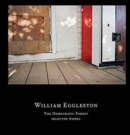 Image for William Eggleston - the democratic forest  : selected works