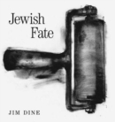 Image for Jim Dine: Jewish Fate