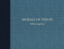 Image for William Eggleston: Morals of Vision