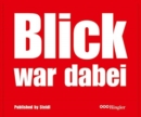 Image for Blick was there  : 60 years of tabloid photography