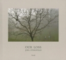 Image for Joel Sternfeld: Our Loss